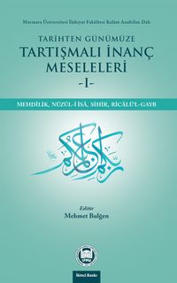 Tarihten Günümüze Tartışmalı İnanç Meseleleri