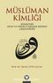 Müslüman Kimliği & Buhari'nin Kitap Ve Sünnet'e Bağlılık Bölümü Çerçevesinde