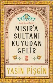 Mısır'a Sultanı Kuyudan Gelir & Yusuf Suresi Tefsiri