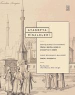Ayasofya Risaleleri & Tarih-i Beyan-ı Bina-yı Ayasofya-yı Kebîr - Tarih-i Ayasofya