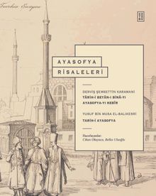 Ayasofya Risaleleri & Tarih-i Beyan-ı Bina-yı Ayasofya-yı Kebîr - Tarih-i Ayasofya