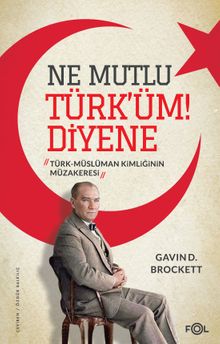 Ne Mutlu Türk'üm Diyene & Türk-Müslüman Kimliğinin Müzakeresi