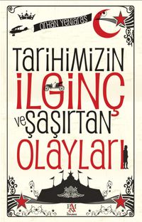 Tarihimizin İlginç ve Şaşırtan Olayları