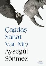 Çağdaş Sanat Var Mı? (Renkli Resimli)