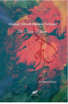 Osmanlı Şiirinde Hüznün Poetikası Bir Düşün Hüznü