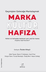 Marka - Kültür - Hafıza & Geçmişten Geleceğe Markalaşmak