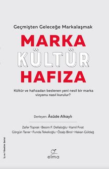 Marka - Kültür - Hafıza & Geçmişten Geleceğe Markalaşmak