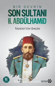 Bir Devrin Son Sultanı II. Abdülhamid