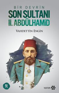 Bir Devrin Son Sultanı II. Abdülhamid