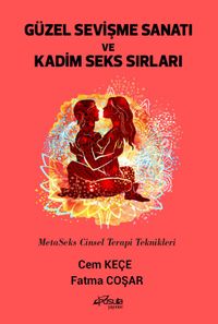 Güzel Sevişme Sanatı ve Kadim Seks Sırları & MetaSeks Cinsel Terapi Teknikleri