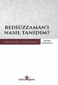 Bediüzzaman'ı Nasıl Tanıdım?
