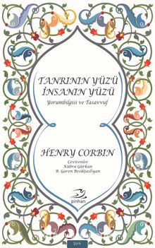 Tanrının Yüzü İnsanın Yüzü & Yorumbilgisi ve Tasavvuf - Henry Corbin