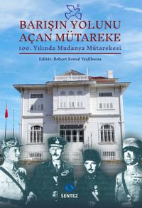 Barışın Yolunu Açan Mütareke & 100.Yılında Mudanya Mütarekesi