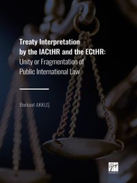 Treaty Interpretation By The Iacthr And The Ecthr & Unity or Fragmentation of Public International Law