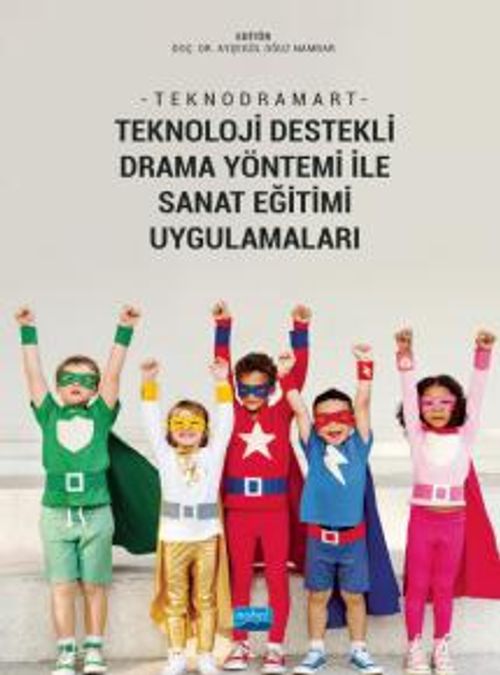 Teknodramart & Teknoloji Destekli Drama Yöntemi ile Sanat Eğitimi Uygulamaları