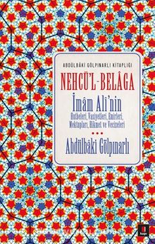 Nehcü’l-Belaga & İmam Ali’nin Hutbeleri, Vasiyetleri, Emirleri, Mektupları, Hikmet ve Vecizeleri