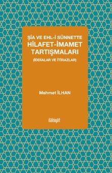 Şia ve Ehl-i Sünnette Hilafet-İmamet Tartışmaları (İddialar ve İtirazlar)