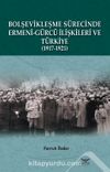 Bolşevikleşme Sürecinde Ermeni-Gürcü İlişkileri ve Türkiye 1917-1921