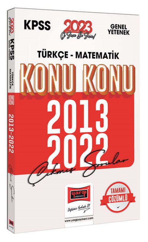 2023 KPSS Genel Yetenek (Türkçe - Matematik) 2013-2022 Konu Konu Çıkmış Sorular ve Çözümleri