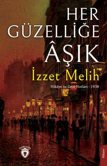 Her Güzelliğe Âşık & Hikaye ve Gezi Notları -1938