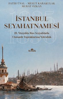 İstanbul Seyahatnamesi & 19. Yüzyılda Rus Seyyahlarla Osmanlı Topraklarına Yolculuk