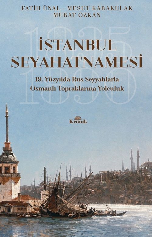 İstanbul Seyahatnamesi & 19. Yüzyılda Rus Seyyahlarla Osmanlı Topraklarına Yolculuk