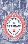Discovering The Ottomans (Karton Kapak)