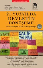 21. Yüzyılda Devletin Dönüşümü & Otoriterleşme, Kriz ve Hegemonya - Galip Yalman’a Armağan
