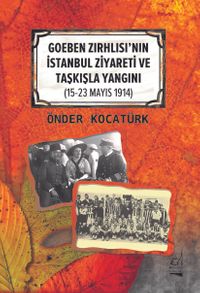 Goeben Zırhlısı'nın İstanbul Ziyareti ve Taşkışla Yangını (15-23 Mayıs 1914)