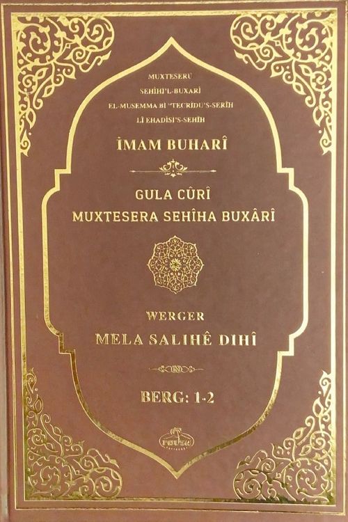Sahihi Buhari Muhtasarı - Tecrid-i Sahih Kürtçe Tercümesi  Gula Cûrî Muxtesera Sehiha Buxari