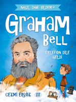 Graham Bell - Telefon Dile Geldi / Nasıl Dahi Oldum?