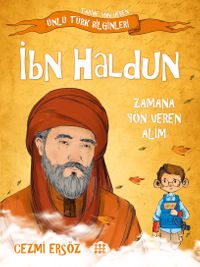 İbn Haldun - Zamana Yön Veren Alim / Tarihe Yön Veren Ünlü Türk Bilginleri