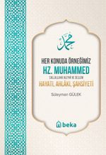 Her Konuda Örneğimiz Hz. Muhammed (S.A.S.) Hayatı, Ahlakı, Şahsiyeti
