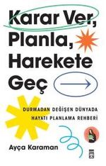 Karar Ver, Planla, Harekete Geç