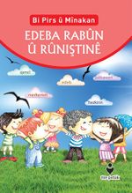 Bi Pirs u Minakan Edeba Rabun u Runiştine (Kürtçe – Etkinliklerle Adab-ı Muaşeret)