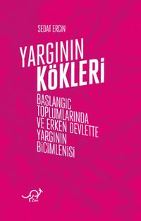 Yargının Kökleri & Başlangıç Toplumlarında ve Erken Devlette Yargının Biçimlenişi