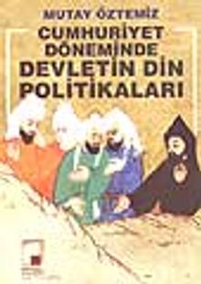 Cumhuriyet Döneminde Devletin Din Politikaları