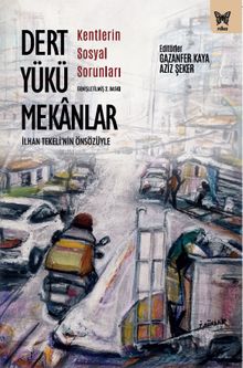 Dert Yükü Mekanlar & Kentlerin Sosyal Sorunları