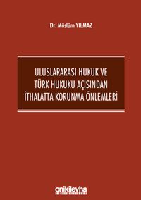 Uluslararası Hukuk ve Türk Hukuku Açısından İthalatta Korunma Önlemleri