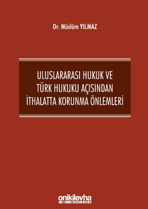 Uluslararası Hukuk ve Türk Hukuku Açısından İthalatta Korunma Önlemleri