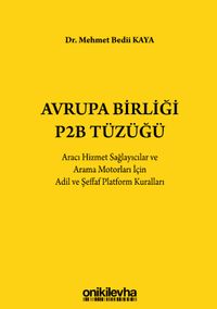 Avrupa Birliği P2B Tüzüğü: Aracı Hizmet Sağlayıcılar ve Arama Motorları İçin Adil ve Şeffaf Platform Kuralları