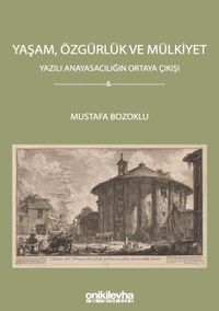 Yaşam, Özgürlük ve Mülkiyet - Yazılı Anayasacılığın Ortaya Çıkışı