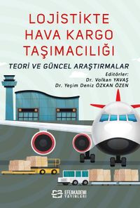 Lojistikte Hava Kargo Taşımacılığı: Teori ve Güncel Araştırmalar