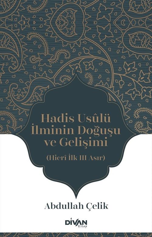 Hadis Usûlü İlminin Doğuşu ve Gelişimi  (Hicrî İlk Üç Asır)