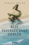 Bize Hayredd&icirc;nli Derler & Barbaros Hayredd&icirc;n Paşa'nın Gazaları