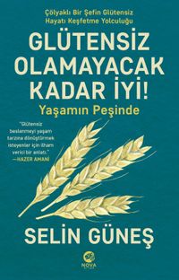Glütensiz Olamayacak Kadar İyi! & Yaşamın Peşinde 