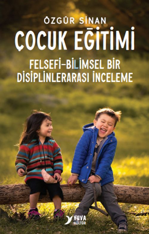 Çocuk Eğitimi & Felsefi-Bilimsel Bir Disiplinlerarası İnceleme