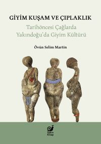 Giyim Kuşam ve Çıplaklık & Tarihöncesi Yakındoğu'da Giyim Kültürü