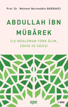 Abdullah İbn Mübarek & İlk Müslüman Türk Alim Zahid ve Gazisi