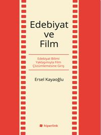 Edebiyat ve Film & Edebiyat Bilimi Yaklaşımıyla Film Çözümlemesine Giriş